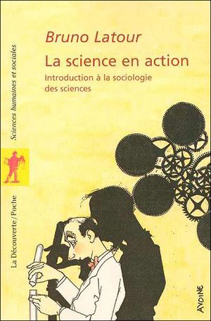 La science en action