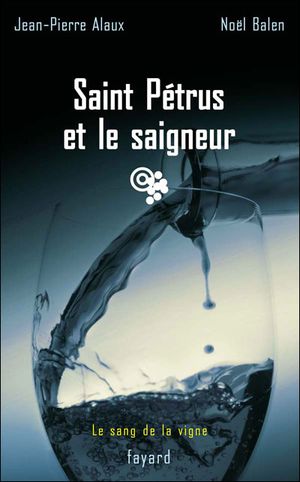 Saint Pétrus et le Saigneur - Le Sang de la vigne, tome 9