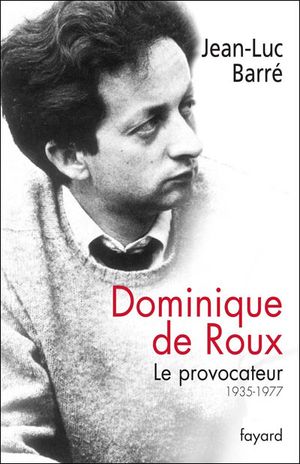 L'agent provocateur Dominique de Roux