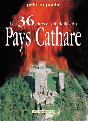 Les 36 cités et citadelles du Pays Cathare