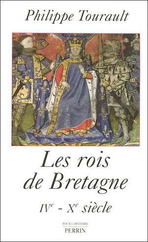 Les rois de Bretagne IVème-XIXème siècle
