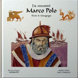J'ai rencontré Marco Polo - Récits et témoignages