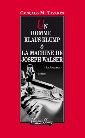 Un homme : Klaus Klump & La Machine de Joseph Walser