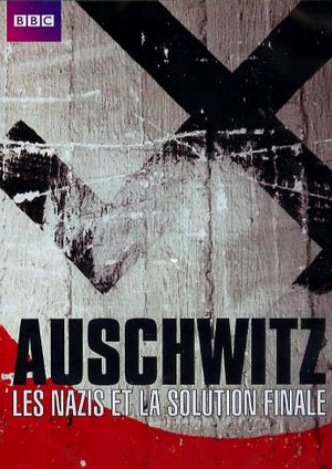 Auschwitz, les nazis et la solution finale
