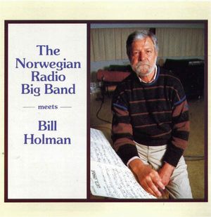 The Norwegian Radio Big Band Meets Bill Holman