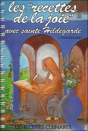 Les recettes de la joie avec sainte Hildegarde