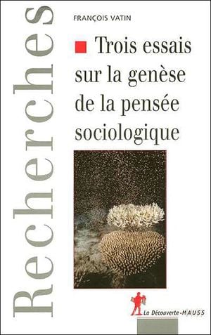 Trois essais sur la genèse de la pensée sociologique politique