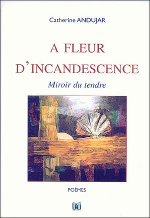 A fleur d'incandescence