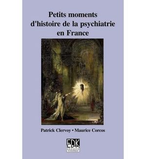 Petits moments d'histoire de la psychiatrie en France