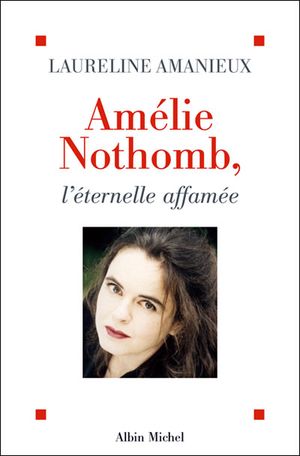 Amélie Nothomb, l'éternelle affamée