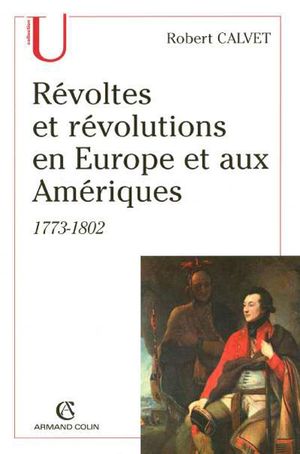 Révoltes et révolutions en Europe et aux Amériques - 1773-1802