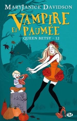 Vampire et paumée - Queen Betsy, tome 12