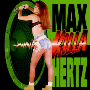 Max Killa Hertz