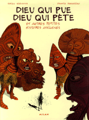 Dieu qui pue, Dieu qui pète et autres petites histoires africaines