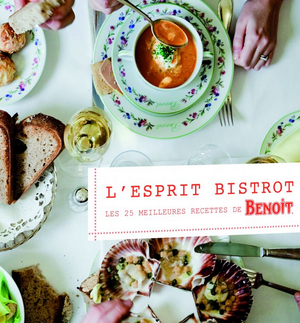 L'esprit Bistrot, les meilleures recettes de Benoît