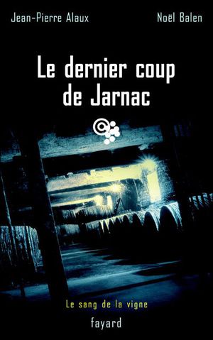 Le Dernier Coup de Jarnac - Le Sang de la vigne, tome 7