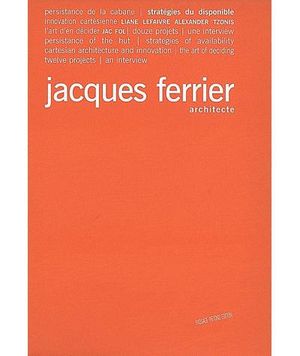 Jacques Ferrier, architecte stratégies du disponible