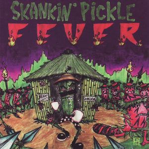 Skankin' Pickle Fever