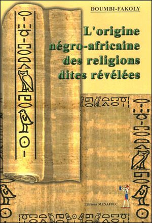 L'origine négro-africaine des religions dites révélées