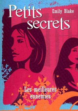 Petits secrets : meilleures ennemies