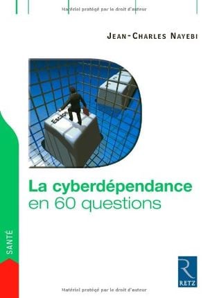 La cyberdépendance en soixante questions