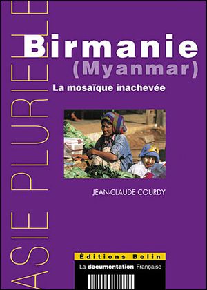 Myanmar-Birmanie une mosaïque inachevée