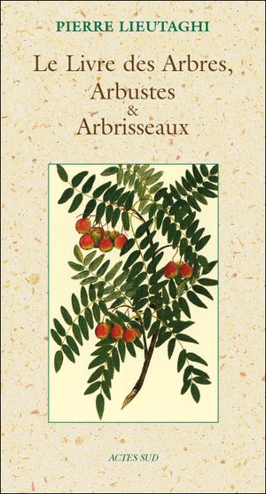 Le livre des arbres, arbustes et arbrisseaux