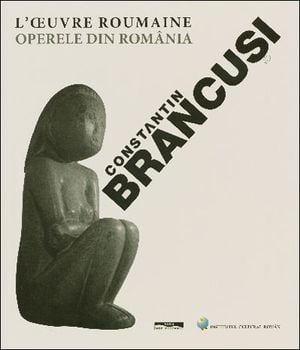 Brancusi, l'oeuvre roumaine