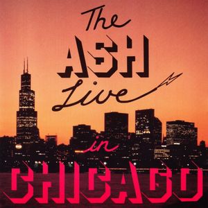 The Ash Live in Chicago (Live)