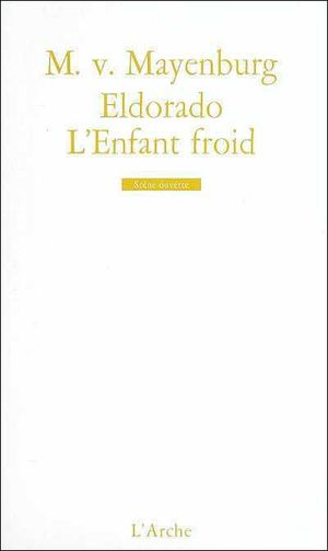 Eldorado, suivi de L'enfant froid