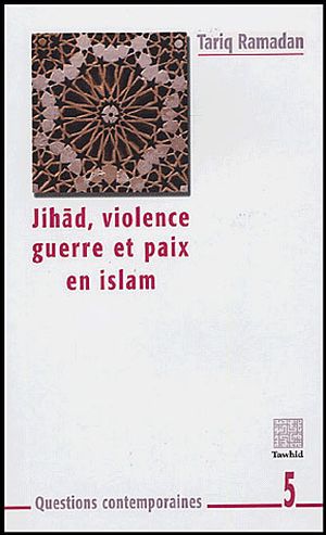 Jihad, violence guerre et paix en Islam