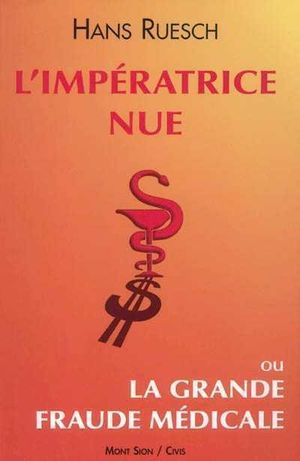 L'impératrice nue ou la grande fraude médicale