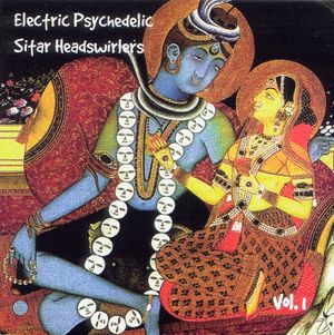Electric Psychedelic Sitar Headswirlers, Volume 1