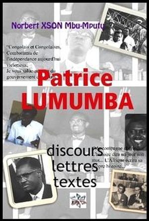 Patrice Lumumba : discours, textes, lettres