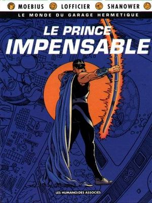 Le Prince impensable - Le Monde du garage hermétique, tome 1