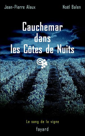 Cauchemar dans les Côtes de Nuits - Le Sang de la vigne, tome 4