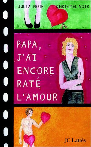 Papa, j'ai encore râté l'amour