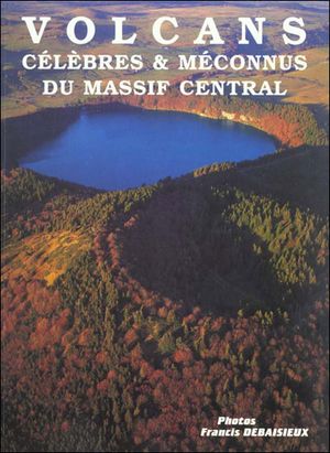 Volcans célèbres et méconnus du Massif Central