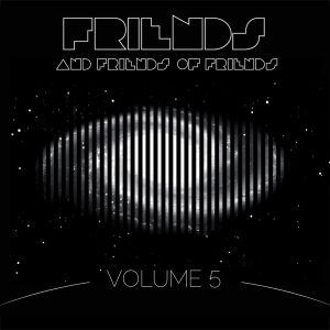 Friends and Friends of Friends, Volume 5