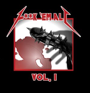 F**k 'em All, Volume 1