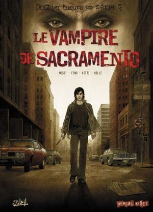Le Vampire de Sacramento - Dossier Tueurs en Série, tome 2