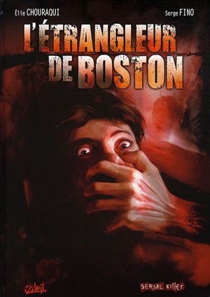 L'étrangleur de Boston - Dossier Tueurs en Série, tome 3