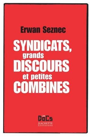 Syndicats, grands discours et petites combines