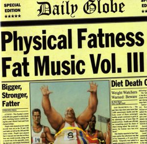 Fat Music, Volume 3: Physical Fatness