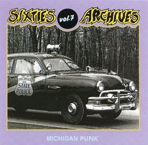 Sixties Archives, Volume 7: Michigan Punk