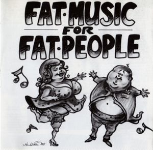 Fat Music, Volume 1: Fat Music for Fat People