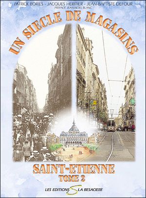 Un siècle de magasins à Saint-Etienne
