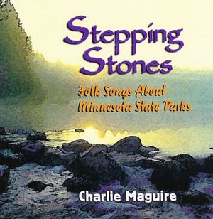 Stepping Stones: Folk Songs About Minnesota State Parks