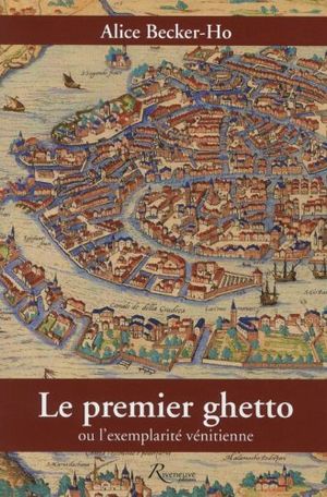 Le premier ghetto ou l'exemplarité vénitienne