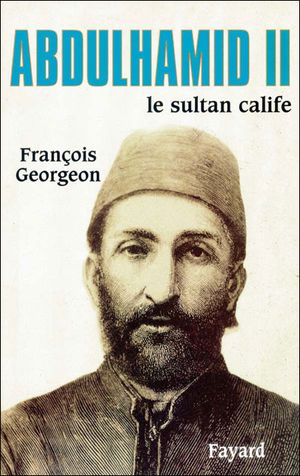 Abdul Hamid, sultan ottoman et calife de l'islam